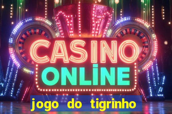 jogo do tigrinho com deposito de 5 reais